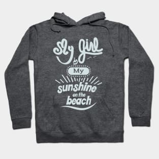 My girl is my sunshine on the beach (white) Hoodie